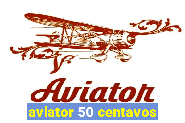 aviator 50 centavos